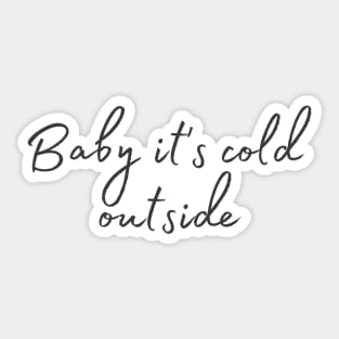 Baby it's cold outside Sticker